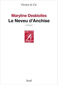 Maryline Desbiolles - Le Neveu d'Anchise.