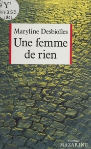 Maryline Desbiolles - Une Femme de rien.