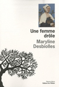 Maryline Desbiolles - Une femme drôle.