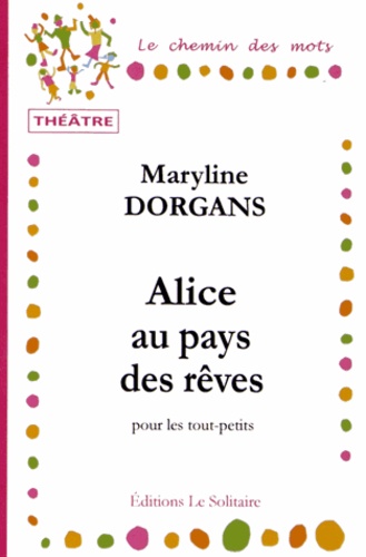 Maryline Dorgans - Alice au pays des rêves.