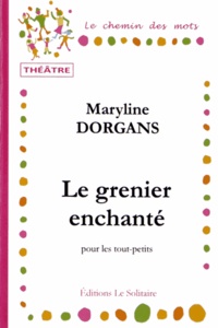 Maryline Dorgans - Le grenier enchanté.