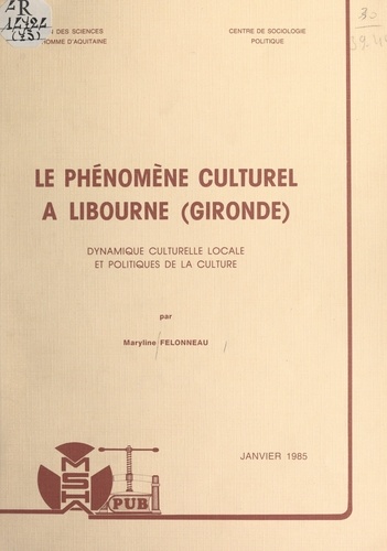 Le phénomène culturel à Libourne (Gironde). Dynamique culturelle locale et politiques de la culture