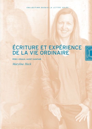 Ecriture et expérience de la vie ordinaire. Perec, Ernaux, Vasset, Quintane