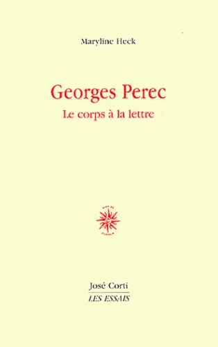 Maryline Heck - Georges Perec - Le corps à la lettre.