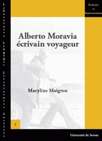 Maryline Maigron - Alberto Moravia - Ecrivain voyageur, 1930-1990.