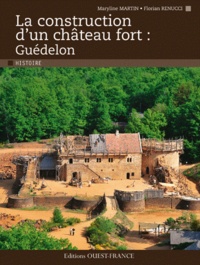 Maryline Martin et Florian Renucci - La construction d'un château fort : Guédelon.