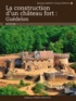 Maryline Martin et Florian Renucci - La construction d'un château fort : Guédelon.