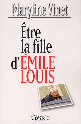 Maryline Vinet - Etre La Fille D'Emile Louis.