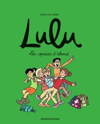 Marylise Morel - Lulu Tome 8 : Les copains d'abord.