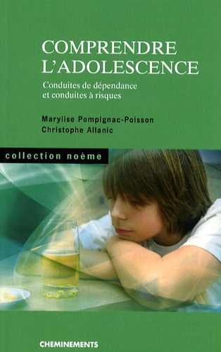 Marylise Pompignac-Poisson et Christophe Allanic - Comprendre l'adolescence - Conduites de dépendance et conduites à risques.