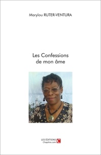 Marylou Ruter-Ventura - Les Confessions de mon âme.