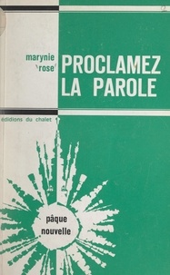 Marynie Rose et Claude Rozier - Proclamez la parole.