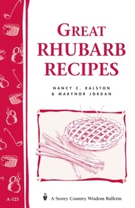 Marynor Jordan et Nancy C. Ralston - Great Rhubarb Recipes - Storey's Country Wisdom Bulletin A-123.