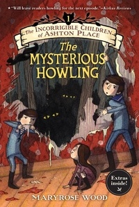 Maryrose Wood et Jon Klassen - The Incorrigible Children of Ashton Place: Book I - The Mysterious Howling.