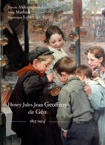 Maryse Aleksandrowski et Alain Mathieu - Henry Jules Jean Geoffroy dit Géo (1853-1924).