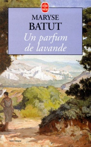 Maryse Batut - Un Parfum De Lavande.