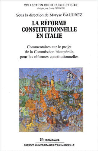 Maryse Baudrez - La Reforme Constitutionnelle En Italie. Commentaires Sur Le Projet De La Commission Bicamerale Pour Les Reformes Constitutionnelles.