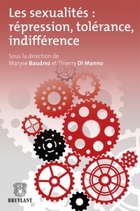 Maryse Baudrez et Thierry Di Manno - Les sexualités : répression, tolérance, indifférence.