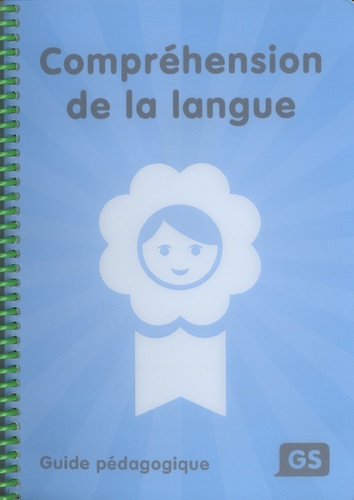 Maryse Bianco et Maryse Coda - Compréhension de la langue GS - Guide pédagogique.