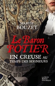 Maryse Bouzet - Le baron potier - En creuse au temps des seigneurs.