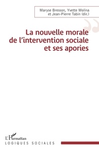 Maryse Bresson et Yvette Molina - La nouvelle morale de l’intervention sociale et ses apories.