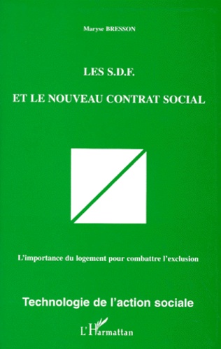 Les Sdf Et Le Nouveau Contrat Social. L'Importance Du Logement Pour Combattre L'Exclusion