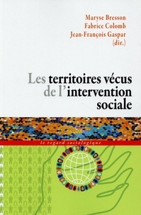 Maryse Bresson et Fabrice Colomb - Les territoires vécus de l'intervention sociale.