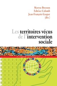 Maryse Bresson et Fabrice Colomb - Les territoires vécus de l'intervention sociale.