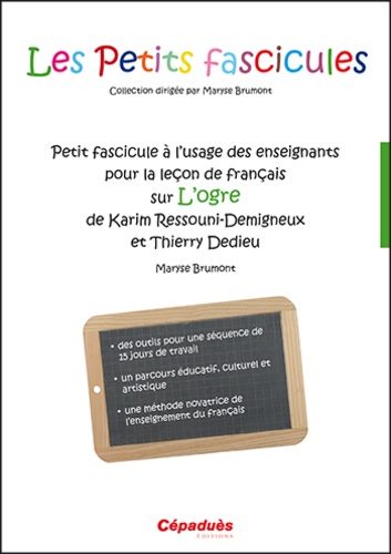 Maryse Brumont - Petit fascicule à l'usage des enseignants pour la leçon de français sur L'Ogre de Karim Ressouni-Demigneux et Thierry Dedieu.