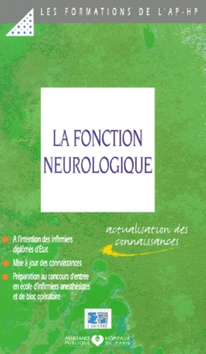 Maryse Camalet et Catherine Tessier - La Fonction Neurologique. Mise A Jour Des Connaissances A L'Attention Des Infirmieres Diplomees D'Etat.