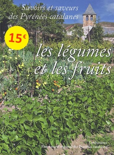 Maryse Carraretto et Paul Delgado - Savoirs et saveurs des Pyrénées catalanes - Les légumes et les fruits.
