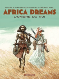 Maryse Charles et Jean-François Charles - Africa Dreams Tome 1 : L'ombre du roi.