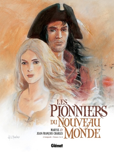 Maryse Charles et Jean-François Charles - Les Pionniers du Nouveau Monde Intégrale Tome 1 à 4 : .