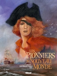 Maryse Charles et Jean-François Charles - Les Pionniers du Nouveau Monde  : L'intégrale Tomes 13 à 16.