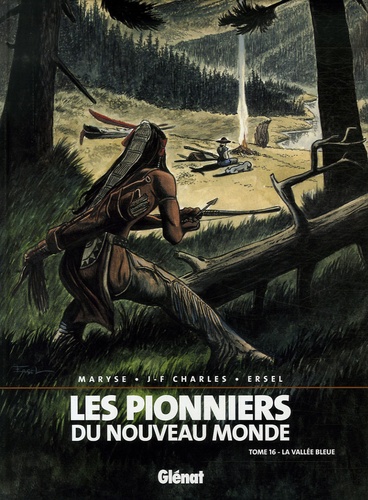 Maryse Charles et Jean-François Charles - Les Pionniers du Nouveau Monde Tome 16 : La vallée bleue.