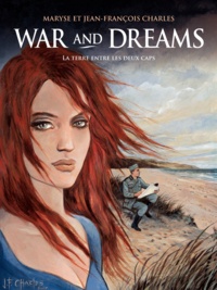 Maryse Charles et Jean-François Charles - War and Dreams Tome 1 : La terre entre les deux caps.