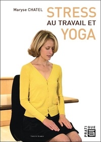 Maryse Chatel - Stress au travail et yoga.