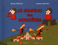 Maryse Chedotal et Isabelle Courtois - Le chapeau des sorcières.