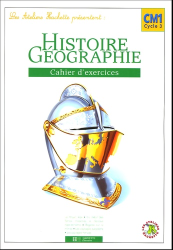 Maryse Clary et Geneviève Dermenjian - Histoire-Géographie CM1 - Cahier d'exercices.