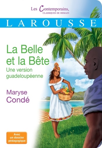 Maryse Condé - La Belle et la Bête - Une version guadeloupéenne.