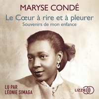 Maryse Condé et Léonie Simaga - Le Coeur à rire et à pleurer - Souvenirs de mon enfance.