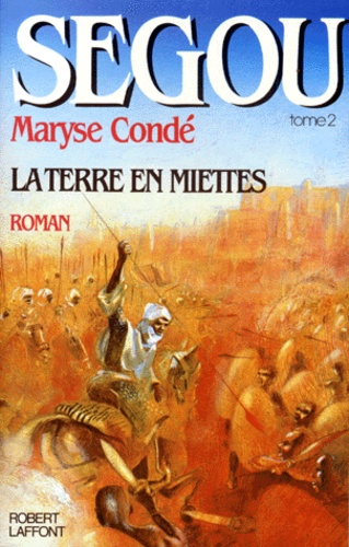 Maryse Condé - Segou. Tome 2, La Terre En Miettes.