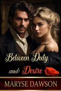  Maryse Dawson - Between Duty and Desire.