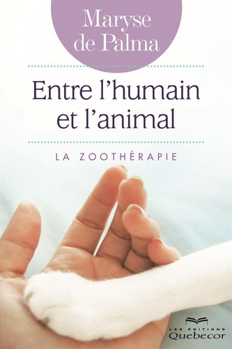 Maryse De Palma - Entre l'humain et l'animal - La zoothérapie.