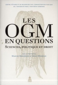 Maryse Deguergue et Cécile Moiroud - Les OGM en questions - Sciences, politique et droit.