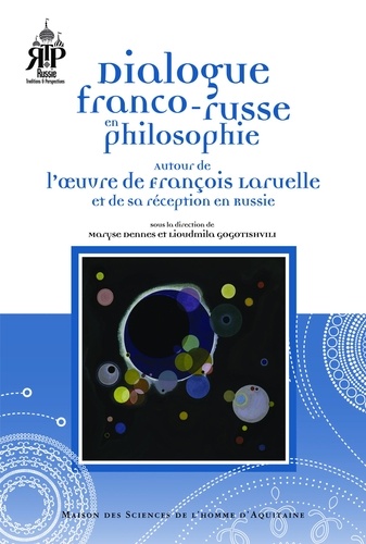 Dialogue franco-russe en philosophie. Autour de l'oeuvre de François Laruelle et de sa réception en Russie