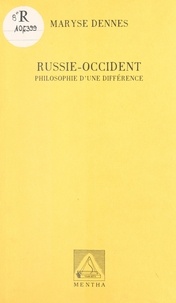 Maryse Dennes - Russie-Occident - Philosophie d'une différence.