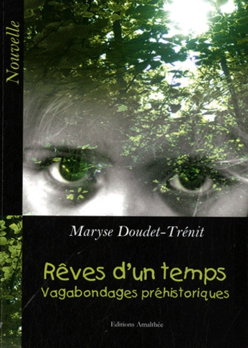 Maryse Doudet-Trénit - Rêves d'un temps - Vagabondages préhistoriques.