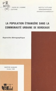Maryse Gaimard - La population étrangère dans la communauté urbaine de Bordeaux - Approche démographique.
