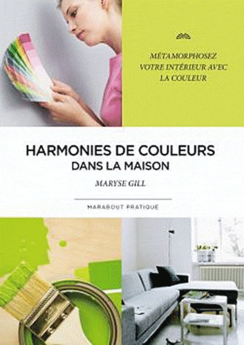 Maryse Gill - Harmonies de couleurs dans la maison.